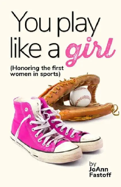 You Play Like A Girl by Joann Fastoff