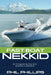 Fast Boat Nekkid: An Escapade by Sea from Alaska to Mexico by Phil Phillips