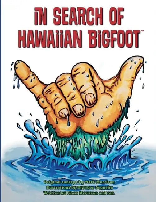 In Search of Hawaiian Bigfoot: A Fun Island Quest for Hawaii's Green Furry Legend! by Ren Morrison, Fiona Morrison, Branden Sequeira