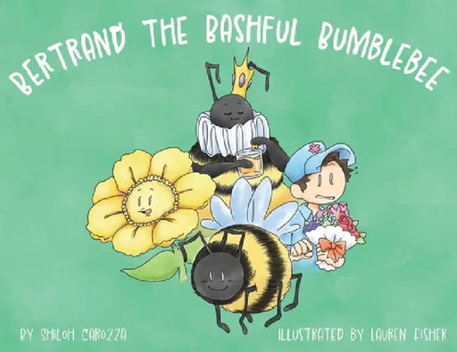 Bertrand the Bashful Bumblebee by Shiloh Carozza