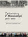 Optometry in Mississippi: 1920-2020 by William E. Cochran