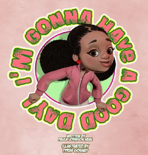 I'm Gonna Have A Good Day by Paula Johnson Neal, Tyrus Goshay