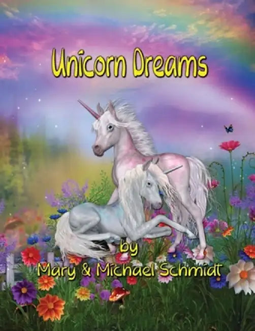 Unicorn Dreams by Mary Schmidt