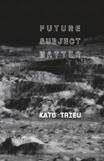 Future Subject Matter by Kato Trieu