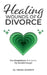 Healing Wounds of Divorce: The Breakdown that Led to My Breakthrough by Renee Jackson