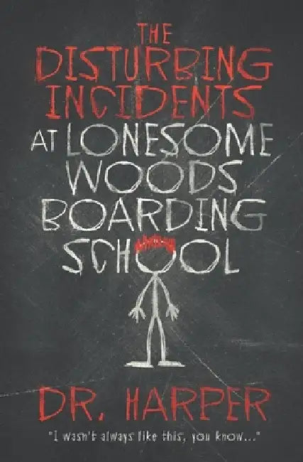 The Disturbing Incidents at Lonesome Woods Boarding School by Harper