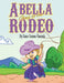 Abella Goes to the Rodeo by Zane Carson Carruth