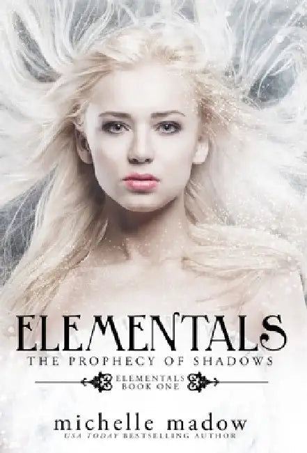 Elementals: The Prophecy of Shadows by Michelle Madow