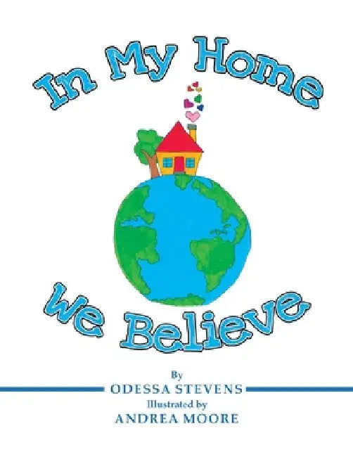 In My Home We Believe by Andrea Moore