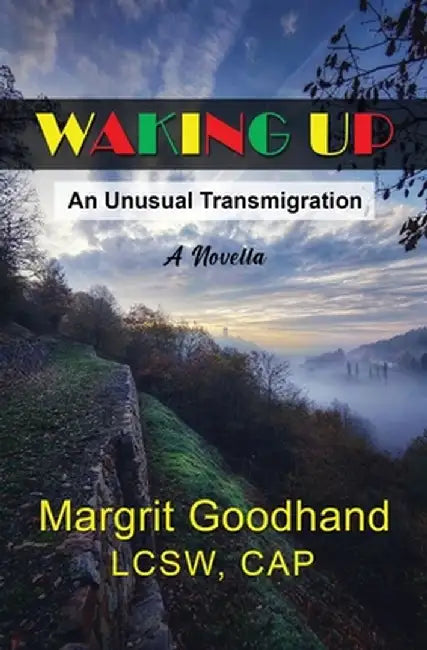 Waking Up: An Unusual Transmigration: An Unusual Transmigration by Margrit Goodhand