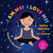 I Am Me! I Love Me!: Simple Mantras for Lil' Chakras by Roberta Neumann
