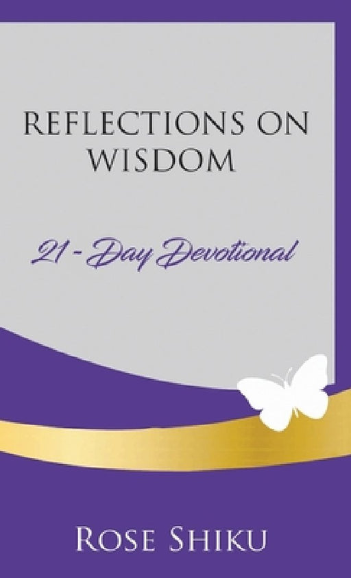 Reflections on Wisdom Devotional by Rose Shiku