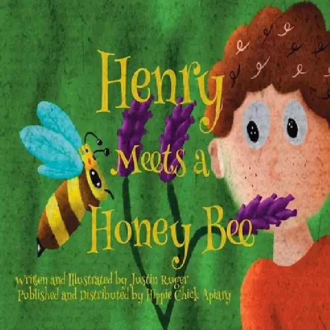 Henry Meets a Honey Bee by Justin Ryan Ruger