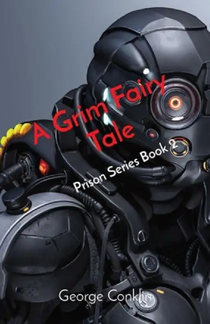 A Grim Fairy Tale: Prison Series Book 2 by George Conklin