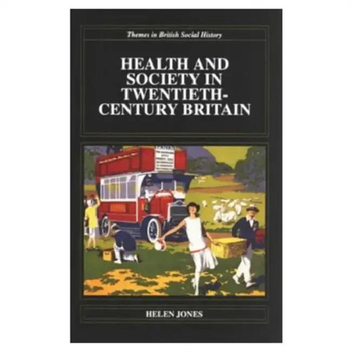 Health and Society in Twentieth Century Britain by Helen Jones