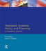 Transport Systems, Policy And Planning: A Geographical Approach by Rodney Tolley