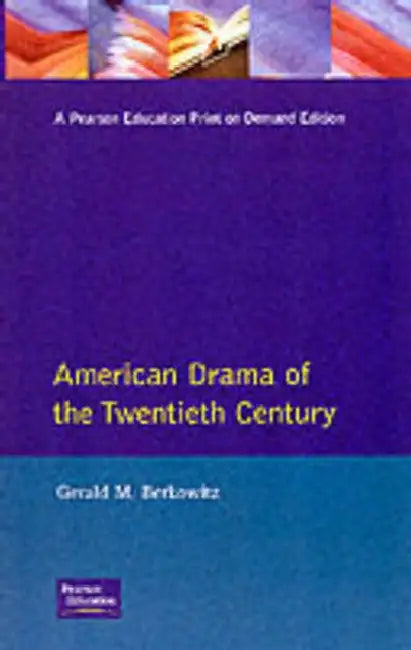 American Drama of the Twentieth Century by Gerald M. Berkowitz