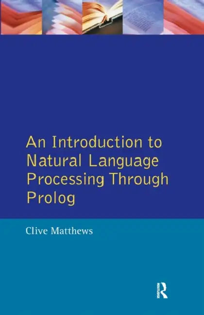 An Introduction to Natural Language Processing Through Prolog by Clive Matthews