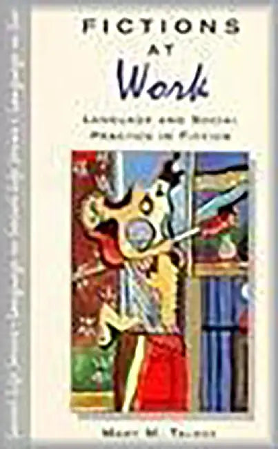 Fictions At Work: Language and Social Practice in Fiction by Dr Mary M. Talbot