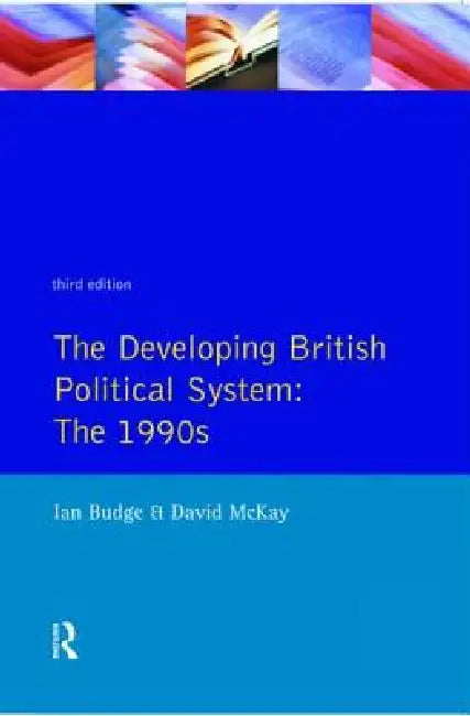 The Developing British Political System: The 1990s by Ian Budge