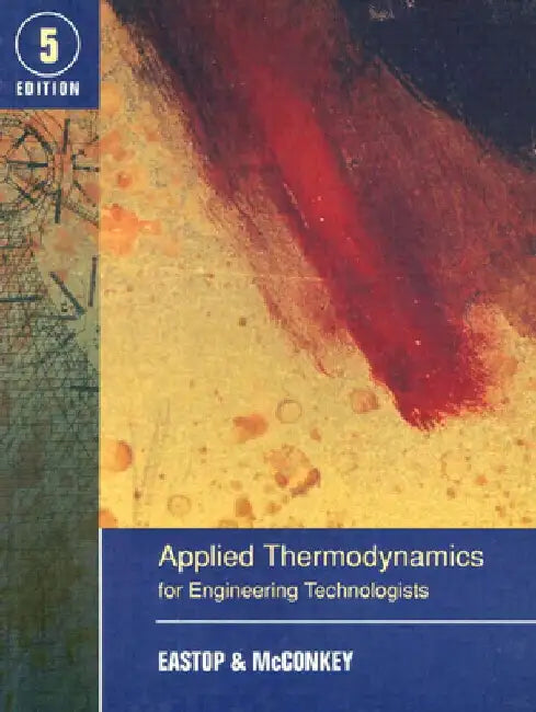 Applied Thermodynamics for Engineering Technologists by T. D. Eastop