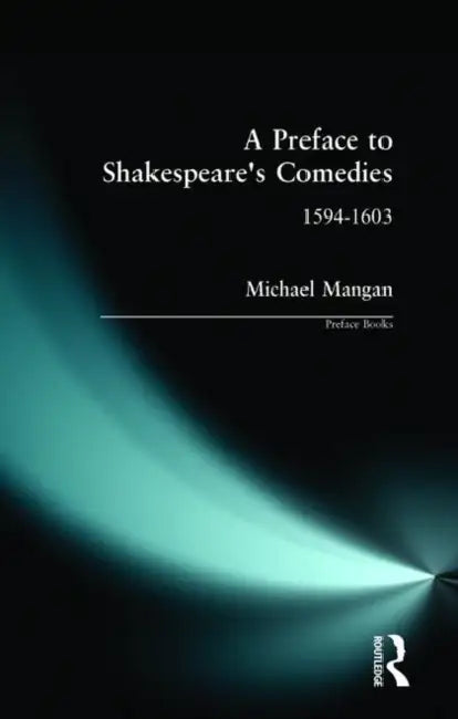 A Preface to Shakespeare's Comedies by Michael Mangan