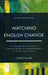 Watching English Change: An Introduction to the Study of Linguistic Change in Standard Englishes in the 20th Century by Bauer Laurie