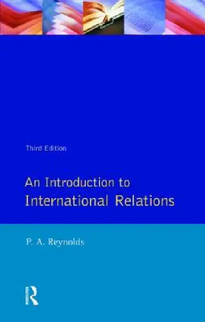 An Introduction to International Relations by Philip Alan Reynolds