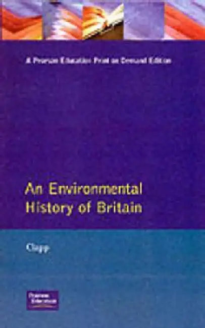 An Environmental History of Britain by B. W. Clapp