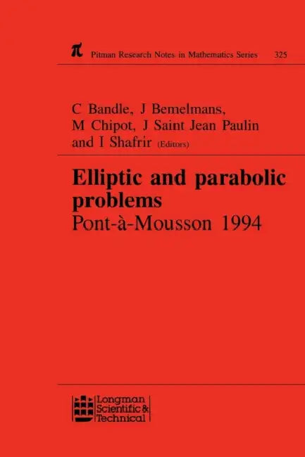 Elliptic and Parabolic Problems: Pont-A-Mousson 1994, Volume 325 by C. Bandle, Michel Chipot, Josef Bemelmans