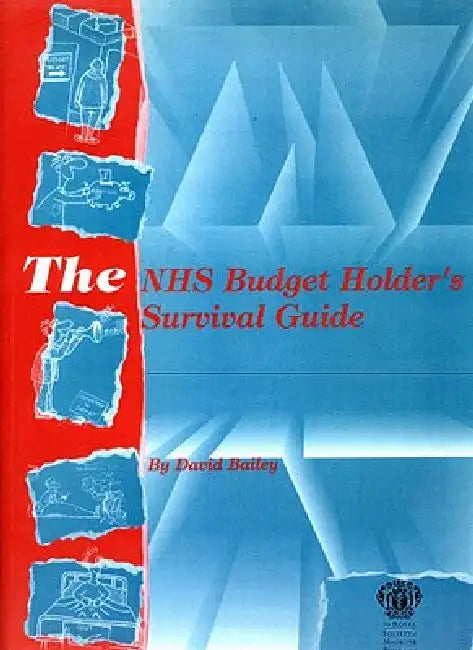 The NHS Budget Holder's Survival Guide by David Bailey