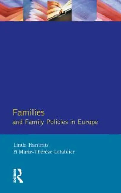 Families and Family Policies in Europe by Linda Hantrais