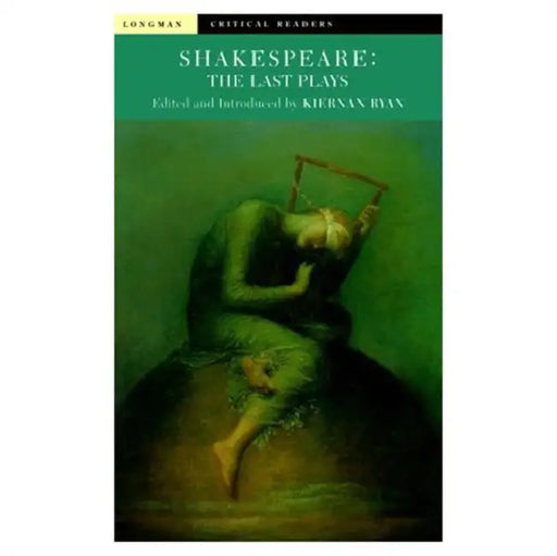 Shakespeare: The Last Plays by Kiernan Ryan