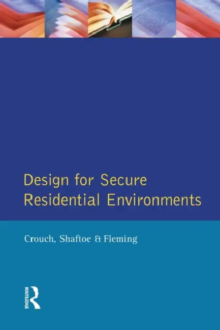 Design for Secure Residential Environments by S. Crouch, Henry Shaftoe, Roy Fleming