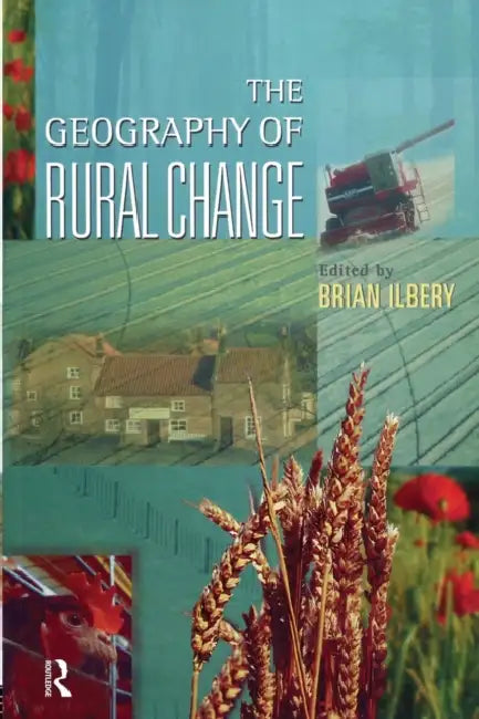The Geography of Rural Change by Brian W. Ilbery