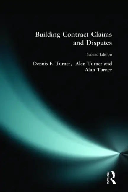 Building Contract Claims and Disputes by Dennis F. Turner, Alan Turner