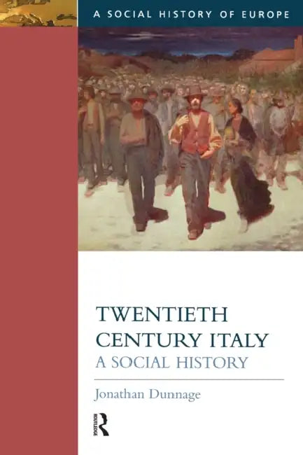 Twentieth Century Italy: A Social History by Jonathan Dunnage