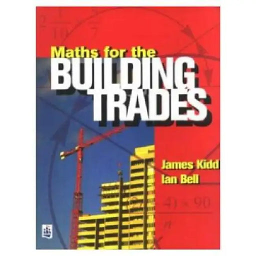 Maths for the Building Trades by Jim Kidd
