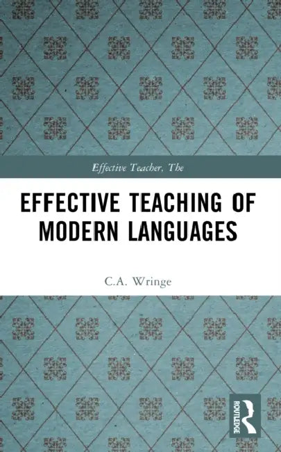 Effective Teaching of Modern Languages by Colin Wringe