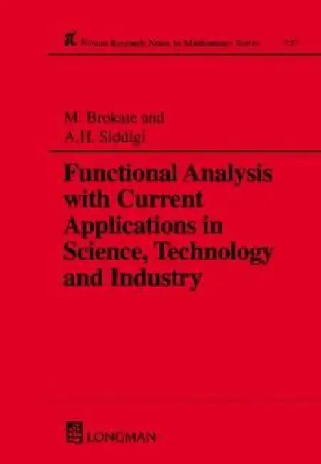 Functional Analysis with Current Applications in Science, Technology and Industry by Martin Brokate