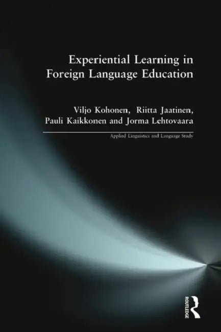 Experiential Learning in Foreign Language Education by Viljo Kohonen, Riitta Jaatinen, Pauli Kaikkonen