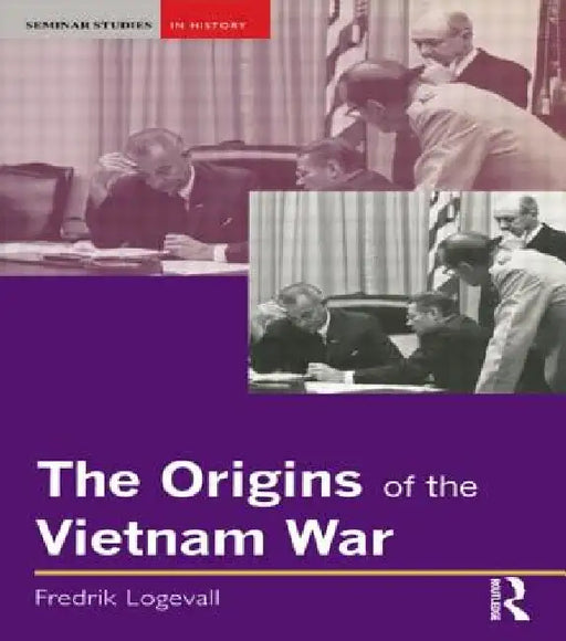 The Origins of the Vietnam War by Fredrik Logevall