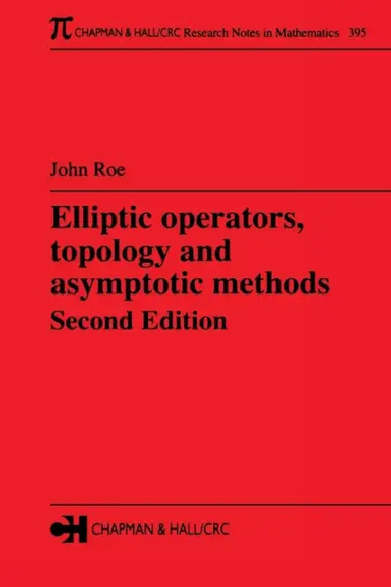 Elliptic Operators, Topology, and Asymptotic Methods by John Roe