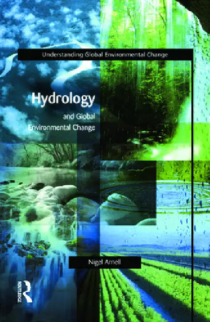 Hydrology and Global Environmental Change by Nigel W. Arnell