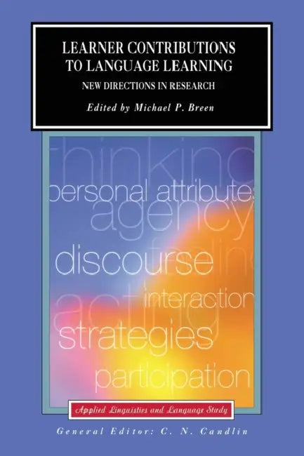 Learner Contributions to Language Learning: New Directions in Research by Michael Breen
