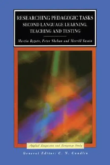Researching Pedagogic Tasks: Second Language Learning, Teaching and Testing by Martin Bygate