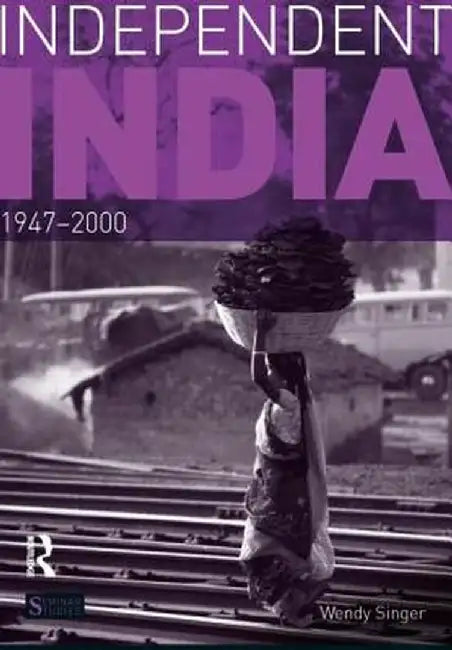 Independent India, 1947-2000 by Wendy Singer