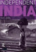Independent India, 1947-2000 by Wendy Singer