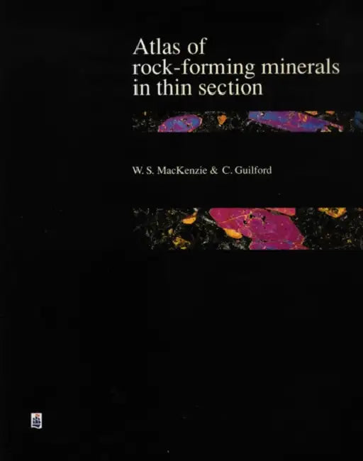 Atlas of the Rock-Forming Minerals in Thin Section by W. S. MacKenzie, C. Guilford