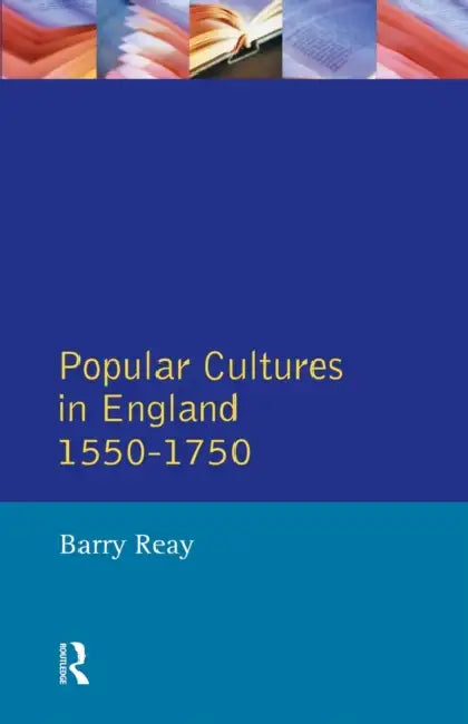 Popular Cultures in England 1550-1750 by Barry Reay
